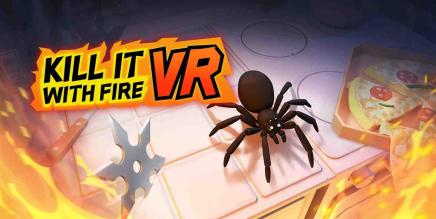 《用火杀死它》Kill It With Fire VR