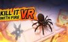 《用火杀死它》Kill It With Fire VR