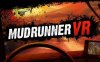 《泥泞奔跑者 VR》MudRunner VR