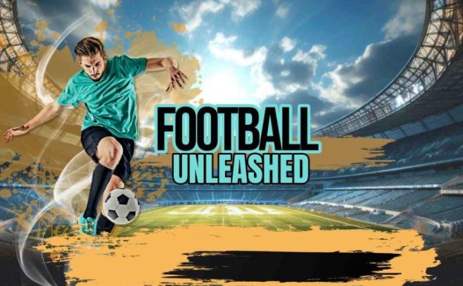 《足球巨星》Football Unleashed
